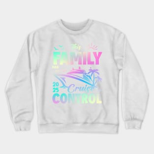 Family Cruise 2025 This Family Has No Cruise Control Gift For for Women Men Crewneck Sweatshirt